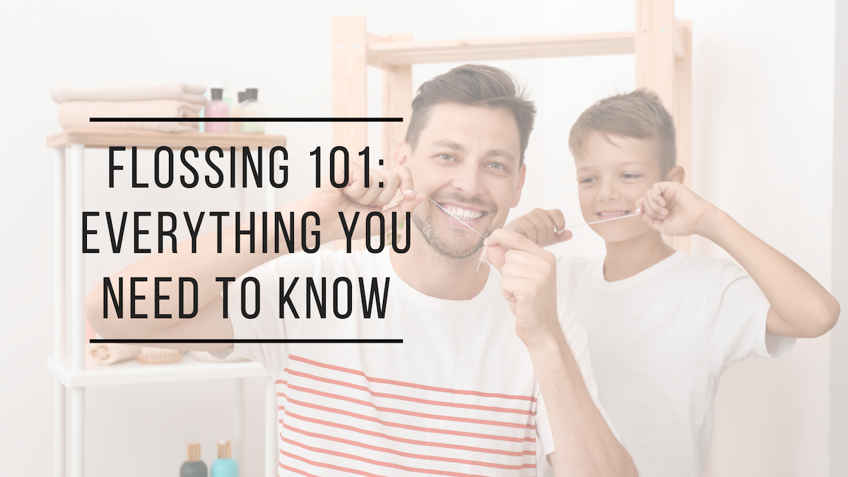 Flossing 101: Everything You Need to Know