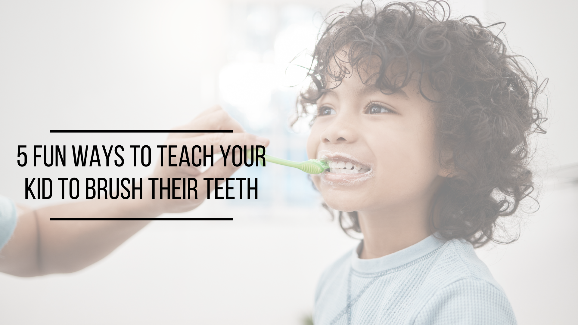 5 Fun Ways to Teach Your Kid to Brush Their Teeth